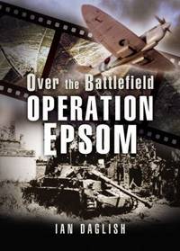 Operation Epsom by Ian Daglish - 2007