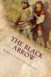 The Black Arrow: Illustrated by Robert Louis Stevenson - 2016-06-04