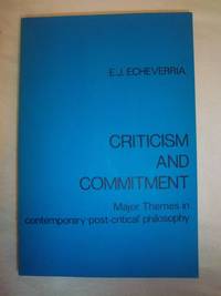 Criticism and Commitment: Major Themes in Contemporary Post-Critical Philosophy