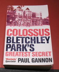 COLOSSUS Bletchley Park's Greatest Secret