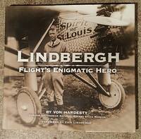 Lindbergh - Flight's Enigmatic Hero by Von Hardesty (Curator Smithsonian National Air and Space Museum) - 1st Edition - 2002 - from Mountain Gull Trading Company (SKU: 114)