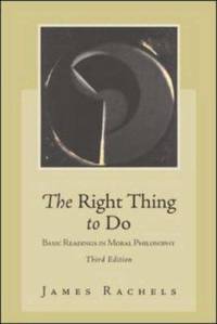 The Right Thing to Do : Basic Readings in Moral Philosophy