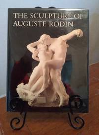 The Sculpture of Auguste Rodin: the collection of the Rodin Museum, Philadelphia