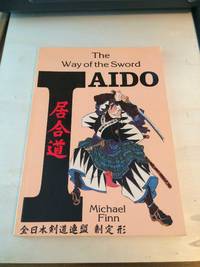 Iaido: The Way of the Sword by Michael Finn - 2003