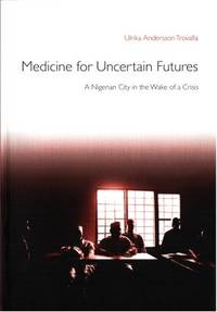 Medicin for Uncertain Futures. A Nigerian City in…