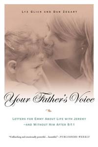 Your Father's Voice: Letters for Emmy about Life with Jeremy - And Without Him After 9/11