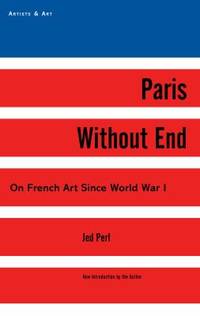 Paris Without End : On French Art since World War I