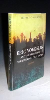 Eric Voegelin and the Problem of Christian Political Order