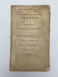 cover of Address of His Excellency Edward Everett, to the Two Branches of the Legislature, on the Organization of the Government, for the Political Year Commencing January 2, 1839