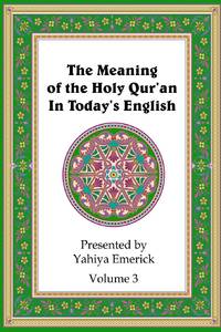 The Meaning of the Holy Qur'an in Today's English: Volume 3