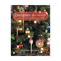 Christmas 1960 to the Present: A Collector's Guide to Decorations And Customs