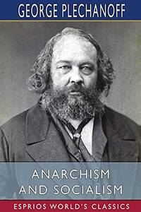 Anarchism And Socialism (Esprios Classics) by George Plechanoff