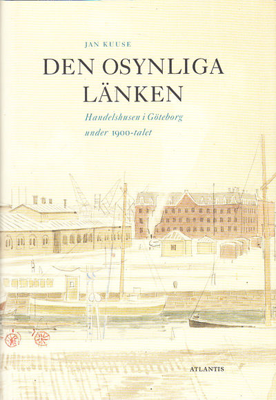 Den osynliga länken. Handelshusen i Göteborg…