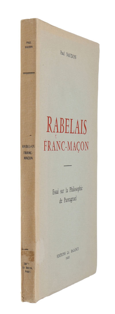 Rabelais Franc-Maçon. Essai sur la Philosophie de…