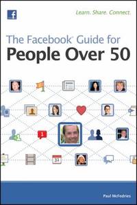 The Facebook Guide for People Over 50 by Paul McFedries - 2011