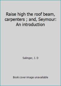 image of Raise high the roof beam, carpenters ; and, Seymour: An introduction
