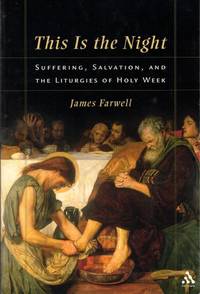 This Is the Night: Suffering, Salvation, and the Liturgies of Holy Week