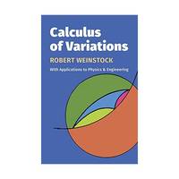 Calculus of Variations, With Applications to Physics and Engineering: With Applications to Physics and Engineering