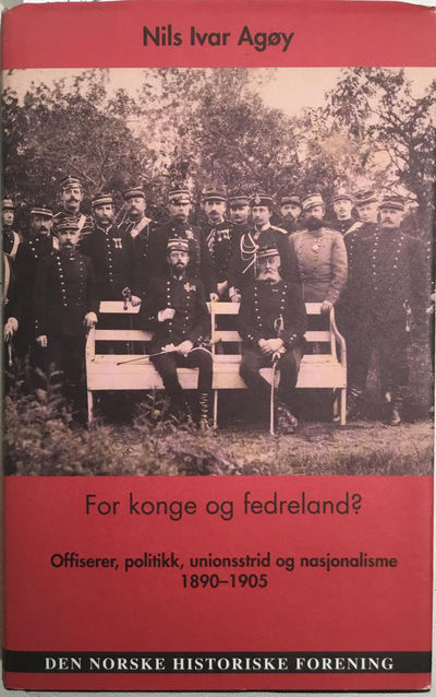 For konge og fedreland? Offiserer, politikk, unionsstrid og nasjonalisme. 1890-1905 (photo 1)