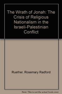 The Wrath of Jonah: The Crisis of Religious Nationalism in the Israeli-Palestinian Conflict