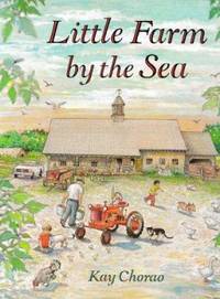 Little Farm by the Sea by Kay Chorao - 1998