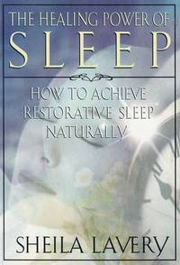 The Healing Power of Sleep. How to achieve restorative sleep naturally by Sheila Lavery - Paperback - Reprint - 1997 - from Adelaide Booksellers (SKU: BIB294793)