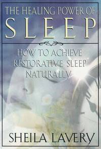 The Healing Power of Sleep. How to achieve restorative sleep naturally