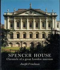 Spencer House : Chronicle of a Great London Mansion by Friedman, Joseph - 1993