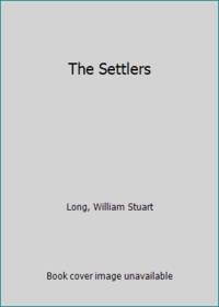 The Settlers by William Stuart Long - Hardcover - 1984 - from ThriftBooks (SKU: G083982825XI3N10)