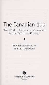 The Canadian 100 The 100 Most Influential Canadians Of The 20th Century by H RAWLINSON