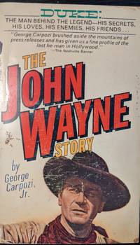 THE JOHN WAYNE STORY. by Carpozi, George Jr - (1974)