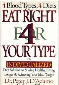 cover of EAT RIGHT 4 YOUR TYPE The Individualized Diet Solution to Staying Healthy, Living Longer & Achieving Your Ideal Weight