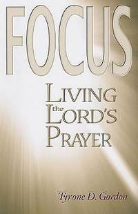 F. O. C. U. S : Living the Lord's Prayer