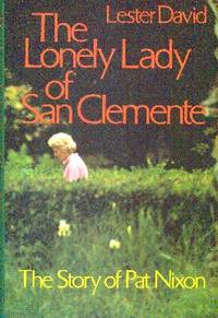 The Lonely Lady Of San Clemente  The Story Of Pat Nixon