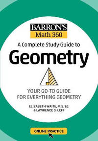 Barrona (Tm)S Math 360: A Complete Study Guide to Geometry with Online Practice