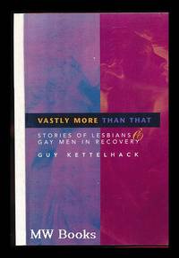 Vastly More Than That : Stories of Lesbians & Gay Men in Recovery