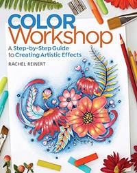 Color Workshop: A Step-by-Step Guide to Creating Artistic Effects
