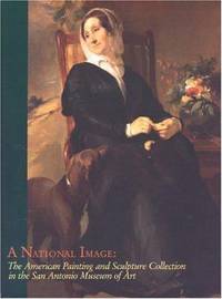 A National Image : The American Painting and Sculpture Collection in the San Antonio Museum of Art