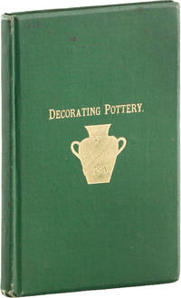 Designs and Instructions for Decorating Pottery in Imitation of Greek, Roman, Egyptian, and Other Styles of Vases