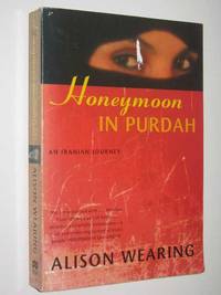 Honeymoon In Purdah by Alison Wearing - Paperback - 2001 - from Manyhills Books (SKU: 11010510)