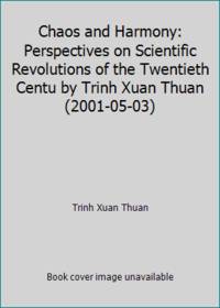 cover of Chaos and Harmony: Perspectives on Scientific Revolutions of the Twentieth Centu by Trinh Xuan Thuan (2001-05-03)