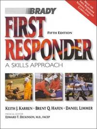 First Responder: A Skills Approach Hafen, Brent Q.; Limmer, Daniel and Karren, K