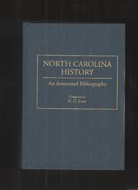 North Carolina History An Annotated Bibliography by Jones, H. G - 1995