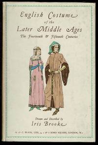 English Costume of the Later Middle Ages by Iris Brooke - 1948