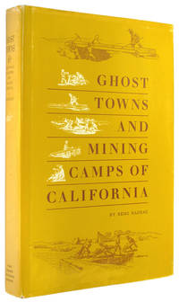 Ghost Towns and Mining Camps of California. by Nadeau, Remi - June, 1965.