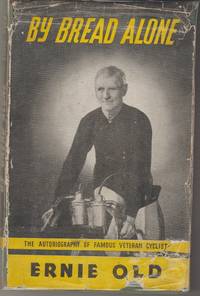image of By Bread Alone. The Autobiography of a Veteran Cyclist