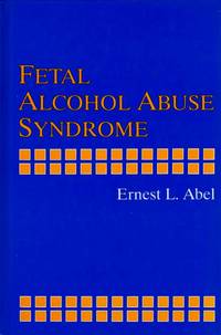 Fetal Alcohol Abuse Syndrome by Ernest L Abel - Hardcover - from Chisholm Trail Bookstore (SKU: 16799)