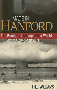 Made in Hanford: The Bomb That Changed the World