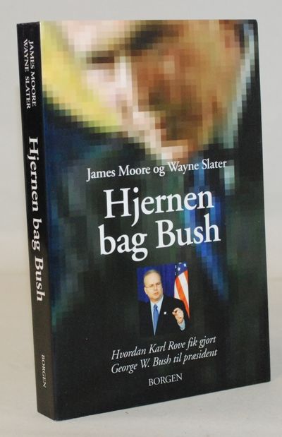 Hjernen bag Bush - hvordan Karl Rove fik gjort…