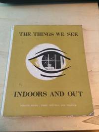 cover of The Things We See: Indoors and Out